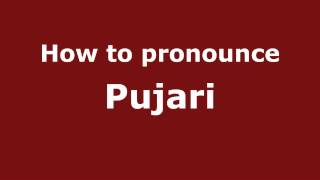 How to pronounce Pujari