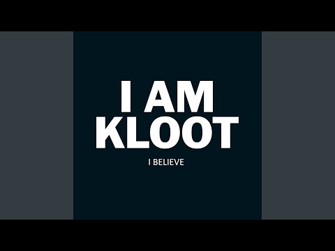 I Believe - I Am Kloot