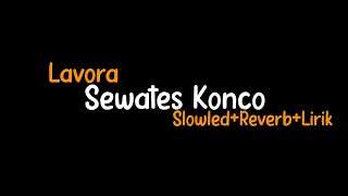 Download lagu Sewates Konco-Lavora(Slowled Reverb Lirik) mp3