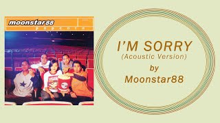 Moonstar88 - I&#39;M SORRY - Acoustic Version (Lyric Video)