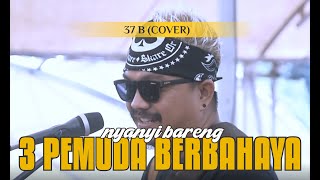 Download lagu 3 PEMUDA BERBAHAYA COVER 37B mp3