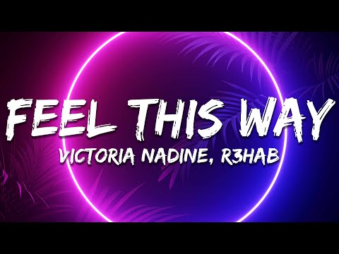 Victoria Nadine, R3HAB - Feel This Way (Lyrics)