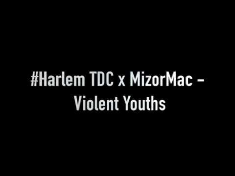 #Harlem TDC x MizorMac - Violent Youths