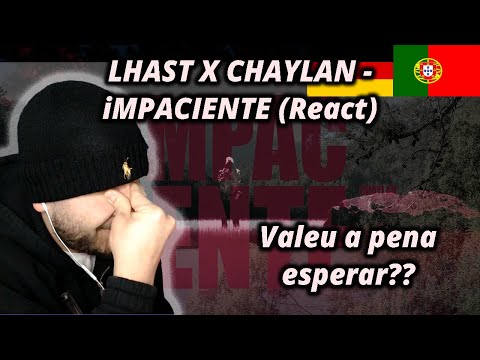 LHAST X CHAYLAN - iMPACIENTE (React) I Hino ou NÃO valeu a pena esperar?!