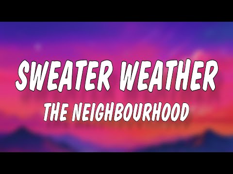 The Neighbourhood - Sweater Weather (Lyrics)