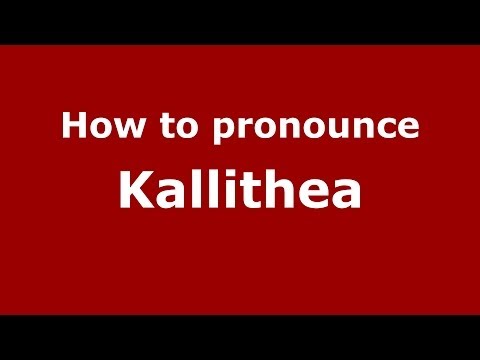 How to Pronounce Kallithea - PronounceNames.com