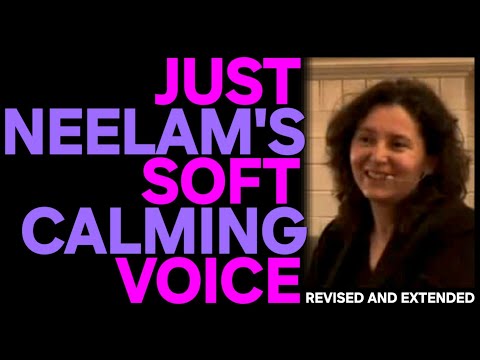 Unintentional ASMR | Soft-spoken Spiritual Teacher Neelam | No Audience Audio (Revised & Extended)