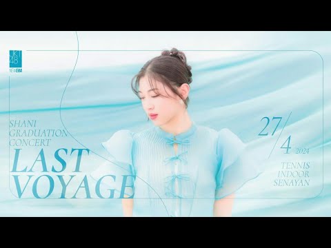 🔰 LAST VOYAGE - Shani Graduation Concert 27/April/2024 😣 #shanijkt48#jkt48newera
