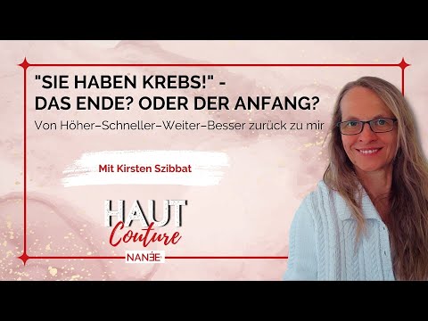017: Sie haben Krebs! - Interview Kirsten Szibbat - Podcast HAUT Couture mit NANÉE