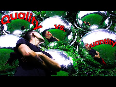 QUALITY VS. QUANTITY