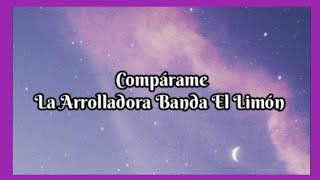 Compárame | La Arrolladora Banda El Limón