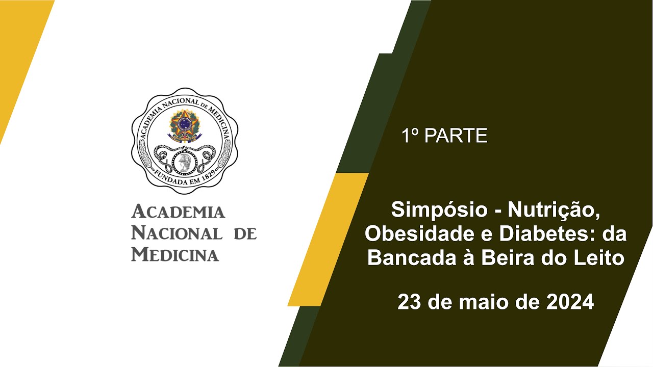 Simpósio – Nutrição, Obesidade e Diabetes: da Bancada à Beira do Leito – Rio de janeiro, 23 de maio de 2024 – [1º Parte]