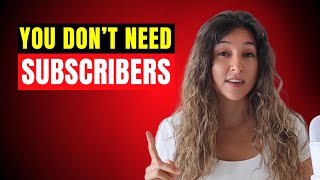 You Don’t Need Subscribers Anymore to Make Money on YouTube—Here’s What You Need Instead