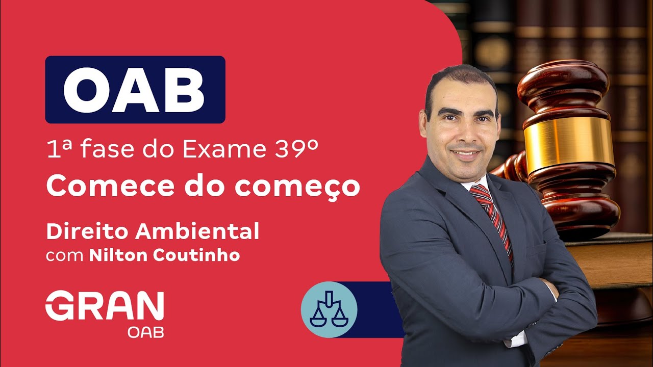 1ª fase do 39º Exame OAB - Comece do começo em Direito Ambiental | Nilton Coutinho