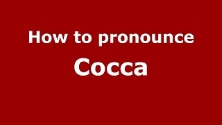 How to pronounce Cocca