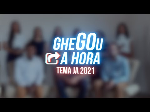 CHEGOU A HORA | TEMA JA 2021