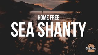 Home Free - Sea Shanty Medley (Lyrics) "There once was a ship that put to sea"