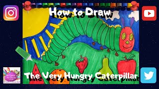 How to Draw The Very Hungry Caterpillar