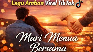 Download lagu Lagu Ambon Viral TikTok | Mari Menua Bersama – Lirik Paling Dalam mp3