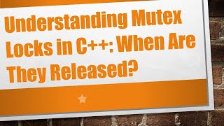 Download the video "Understanding Mutex Locks in C++: When Are They Released?"