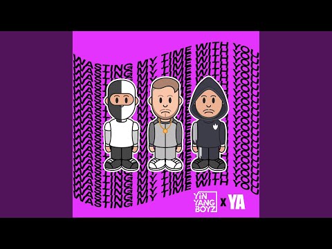 Wasting My Time with You