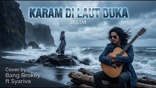 Download lagu AUTO MERINDING! 🥀 Karam Di Laut Duka - IKLIM | Cover Slowrock By Bang Brokey ft Syariva mp3