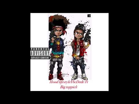 Hood lifestyle Ybc Dede Ft Big toppick