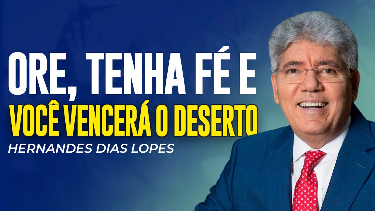 Hernandes Dias Lopes | A ORAÇÃO QUE TE LEVA A VENCER NO DESERTO