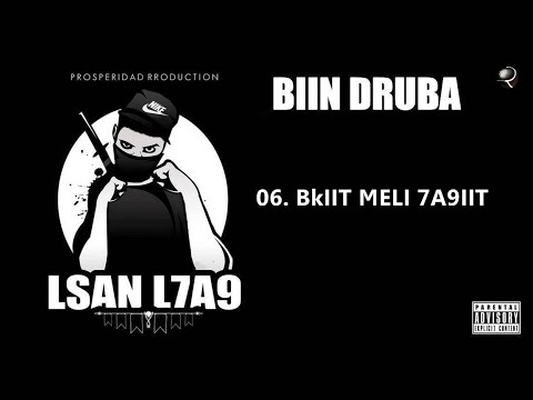 06. Lsan L7a9 - Bkiit Meli 7a9iit [Biin Druba]
