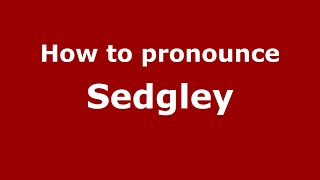 How to pronounce Sedgley
