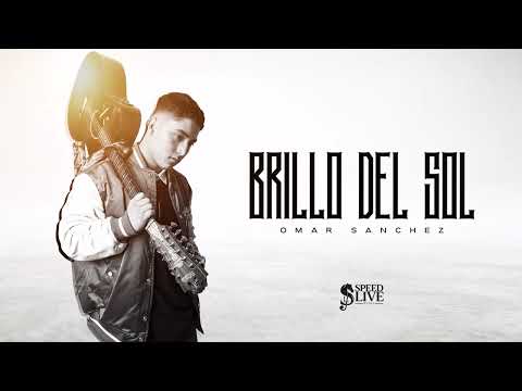 Omar Sanchez - Brillo del Sol (Video con Letra)
