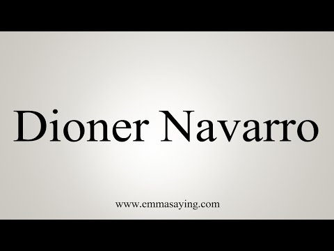 How to Pronounce Dioner Navarro