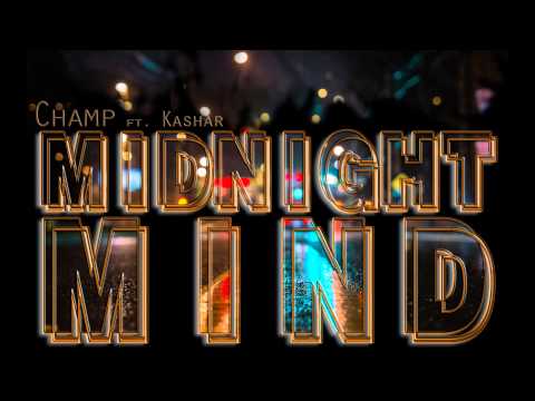 Champ ft Kashar- Midnight Mind