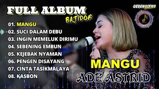 Download lagu MANGU - FULL ALBUM BAJIDOR | ADE ASTRID ft. GERENGSENG TEAM | LIVE PERFORM mp3