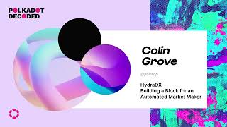 HydraDX: Building a Block for an Automated Market Maker | Polkadot Decoded 2022<br/>June 29, 2022 (00:16:34) HydraDX: Building a Block for an Automated Market Maker | Polkadot Decoded 2022<br/>June 29, 2022 (00:16:34)