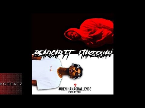 BearCap ft. 1TakeQuan - BenihanaChallenge [Prod. By OniiMadeThis] [New 2018]