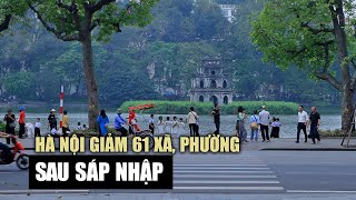 Hà Nội giảm 61 xã, phường sau sáp nhập