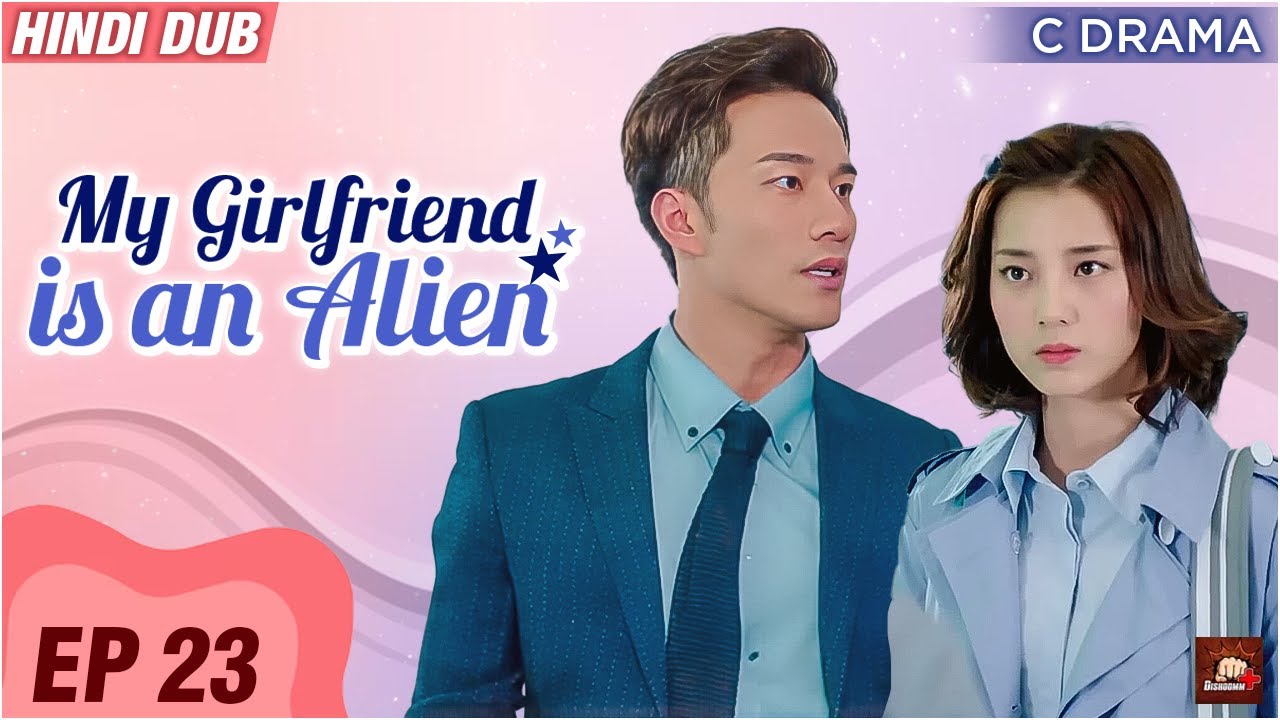 My Girlfriend Is an Alien - Ep #23 | Eng Subs | Hindi Dubbed C Drama | Fantasy Romance Web Series