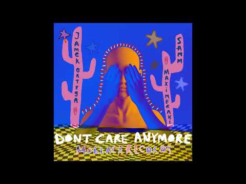 Jamek Ortega, Maxi Meraki, Samm (BE)  - Don't Care Anymore