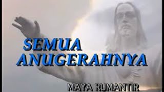 Download lagu [ Video] Semua Anugerah-Nya - Maya Rumantir mp3