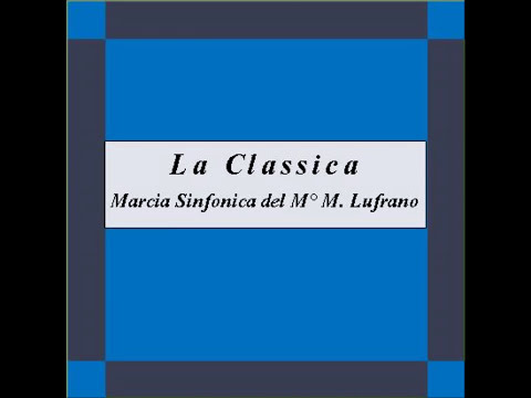 "La Classica" - Marcia Sinfonica - M. Lufrano