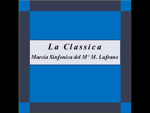 "La Classica" - Marcia Sinfonica - M. Lufrano