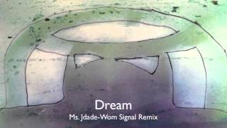 Ms. Jade - Dream -wom signal drumstep remix
