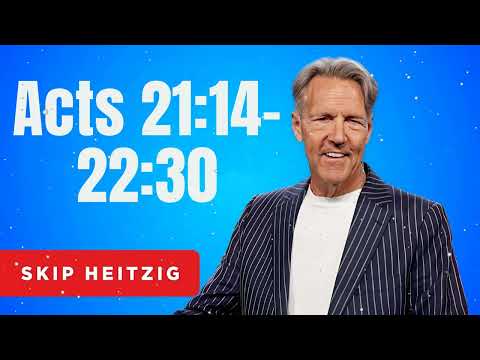 Acts 21:14-22:30 - Skip Heitzig Message