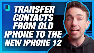 Transfer contacts from old iPhone to the new iPhone 12 (THREE Ways)