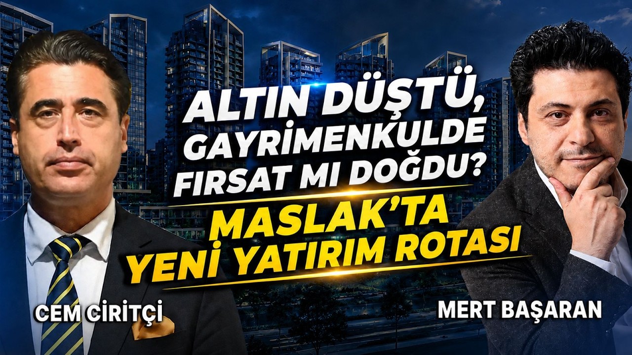 Altın Düştü, Gayrimenkulde Fırsat mı Doğdu? Maslak'ta Yeni Yatırım Rotası | Cem Ciritçi-Mert Başaran