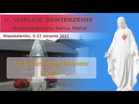 12.08 g.17:00 Adoracja Najświętszego Sakramentu, Różaniec | WZNSM 2021 | NIEPOKALANÓW – bazylika
