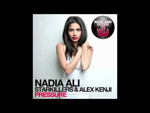 Nadia Ali, Starkillers & Alex Kenji - Pressure (Roul and Doors Vs East & Young)