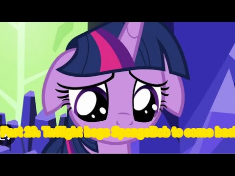A Toon’s life part 23: Twilight begs SpongeBob to come back