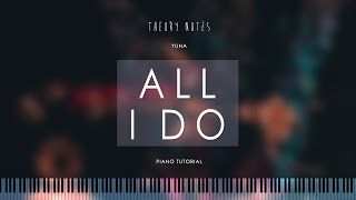 How to Play Yuna - All I Do | Theory Notes Piano Tutorial